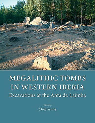 Megalithic Tombs in Western Iberia: Excavations at the Anta da Lajinha [Hardcover]