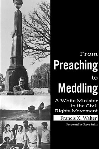 From Preaching to Meddling: A White Minister in the Civil Rights Movement [Hardcover]