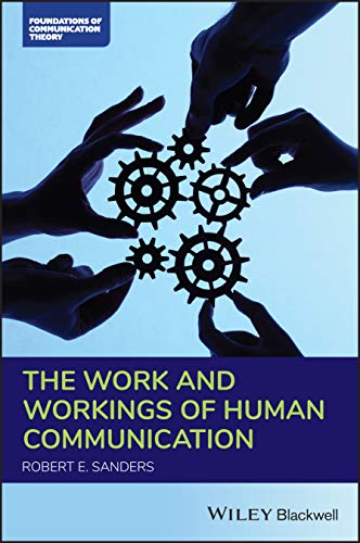 The Work and Workings of Human Communication [Paperback]