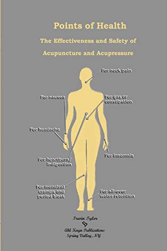 Points Of Health The Effectiveness And Safety Of Acupuncture And Acupressure [Paperback]