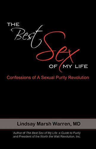 The Best Sex Of My Life Confessions Of A Sexual Purity Revolution [Paperback]