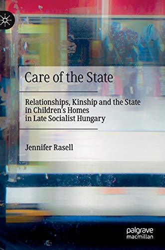 Care of the State: Relationships, Kinship and the State in Childrens Homes in L [Hardcover]