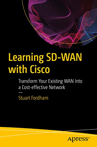 Learning SD-WAN with Cisco: Transform Your Existing WAN Into a Cost-effective Ne [Paperback]