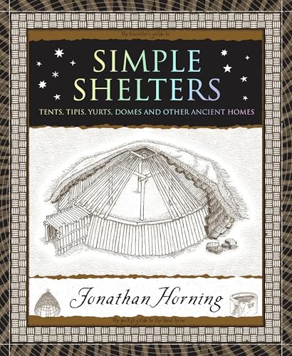 Simple Shelters: Tents, Tipis, Yurts, Domes and Other Ancient Homes [Paperback]