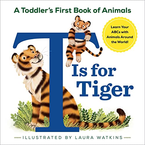 T Is for Tiger: A Toddler's First Book of