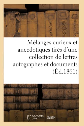 Melanges Curieux Et Anecdotiques Tires D'Une Collection De Lettres Autographes E