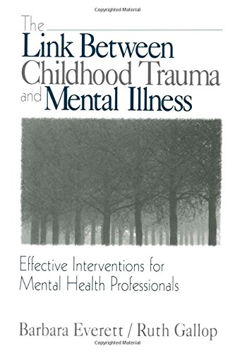 The Link Beteen Childhood Trauma and Mental Illness Effective Interventions fo [Paperback]