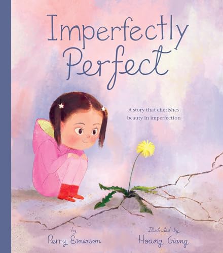 Imperfectly Perfect: A story that cherishes beauty in imperfection [Hardcover]