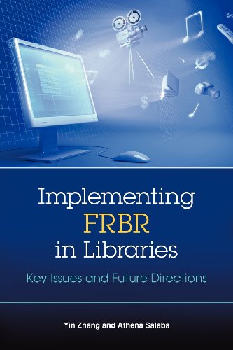 Implementing Frbr In Libraries Key Issues And Future Directions [Paperback]