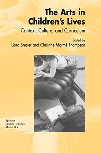 The Arts in Children's Lives: Context, Culture, and Curriculum [Paperback]