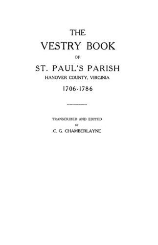 The Vestry Book Of St. Paul's Parish, Hanover County, Virginia, 1706-1786 [Paperback]