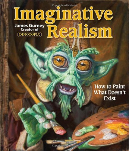 Imaginative Realism: How to Paint What Doesn't Exist [Paperback]