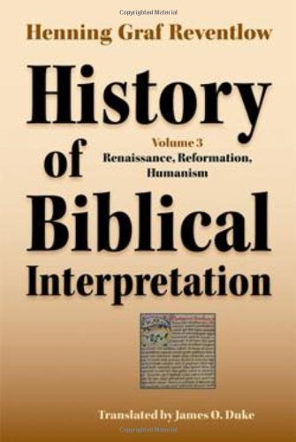 History of Biblical Interpretation, Vol. 3 Renaissance, Reformation, Humanism [Paperback]