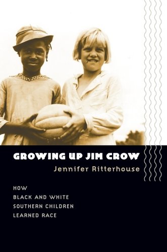 Groing Up Jim Cro Ho Black And White Southern Children Learned Race [Paperback]