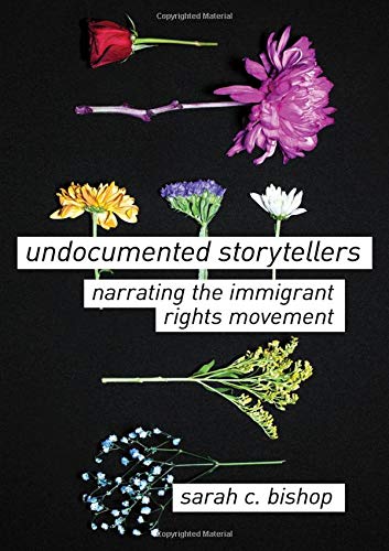 Undocumented Storytellers Narrating the Immigrant Rights Movement [Paperback]