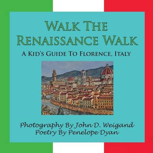 Walk The Renaissance Walk---A Kid's Guide To Florence, Italy [Paperback]