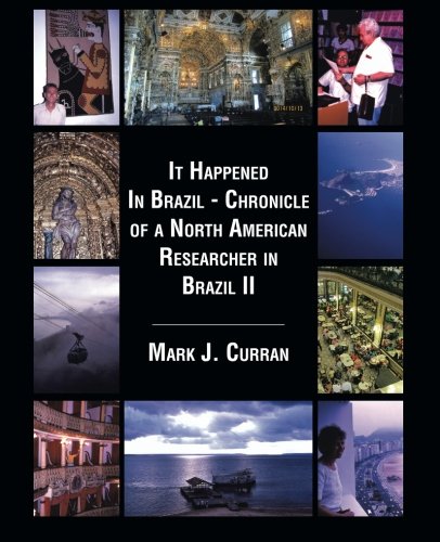 It Happened In Brazil - Chronicle Of A North American Researcher In Brazil Ii [Paperback]