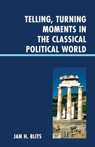 Telling, Turning Moments in the Classical Political World [Hardcover]