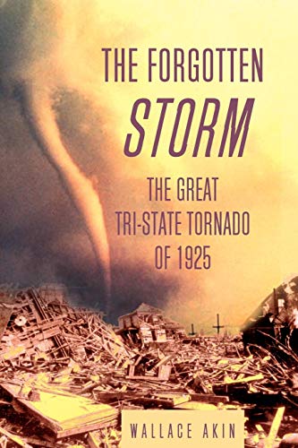 The Forgotten Storm The Great Tri-State Tornado of 1925 [Paperback]