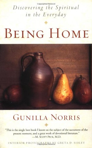 Being Home: Discovering The Spiritual In The Everyday [Paperback]