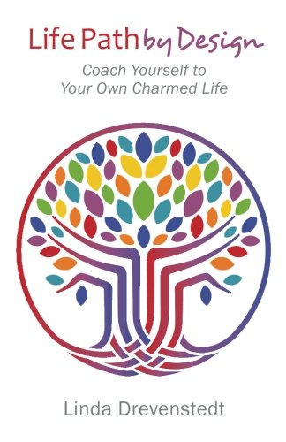 Life Path By Design Coach Yourself To Your On Charmed Life [Paperback]