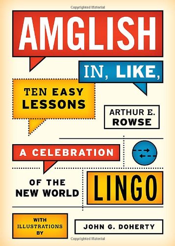 Amglish, in Like, Ten Easy Lessons: A Celebration of the New World Lingo [Paperback]