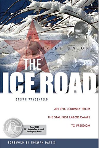 The Ice Road: An Epic Journey from the Stalinist Labor Camps to Freedom [Hardcover]