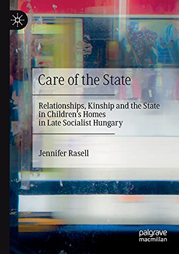 Care of the State: Relationships, Kinship and the State in Childrens Homes in L [Paperback]