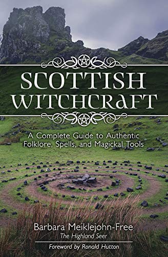 Scottish Witchcraft : A Complete Guide to Aut