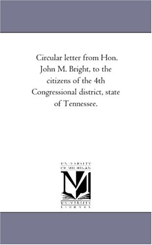 Circular Letter from Hon John M Bright, to the Citizens of the 4th Congressional [Paperback]