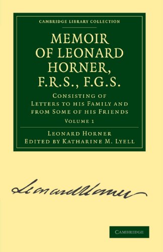 Memoir of Leonard Horner, F.R.S., F.G.S. Consisting of Letters to his Family an [Paperback]