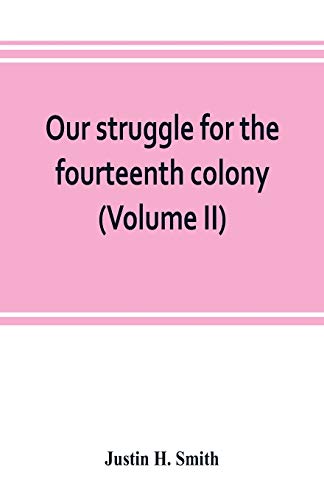 Our Struggle for the Fourteenth Colony  Canada, and the American Revolution (Vo [Paperback]