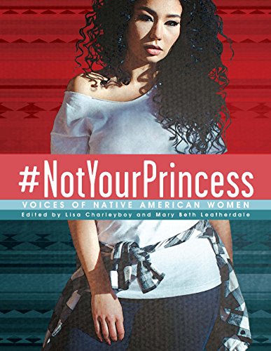 #NotYourPrincess: Voices of Native American Women [Paperback]