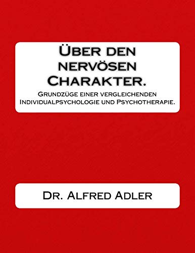 Ueber Den Nervoesen Charakter. Grundzuege Einer Vergleichenden Individualpsycho [Paperback]