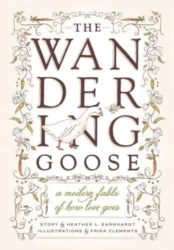 The Wandering Goose: A Modern Fable of How Love Goes [Hardcover]