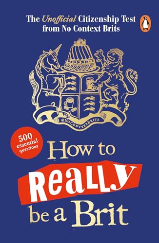 How to Really be a Brit: The Unofficial Citizenship Test [Paperback]