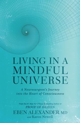 Living in a Mindful Universe: A Neurosurgeon's Journey into the Heart of Conscio [Paperback]