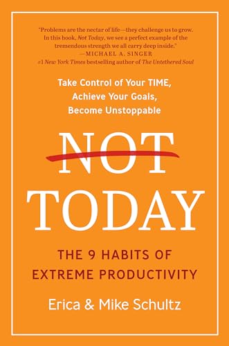 Not Today: The 9 Habits of Extreme Productivity [Hardcover]