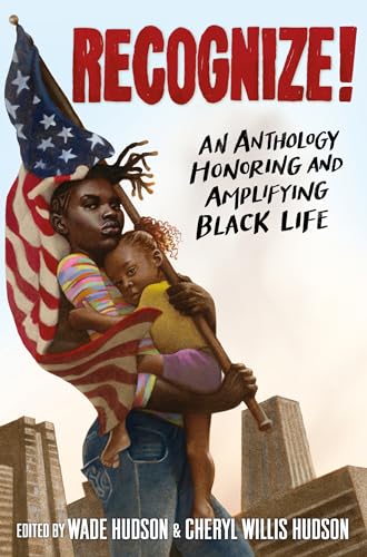 Recognize!: An Anthology Honoring and Amplifying Black Life [Hardcover]