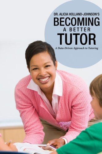 Becoming A Better Tutor A Data-Driven Approach To Tutoring [Paperback]