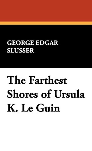 The Farthest Shores Of Ursula K. Le Guin [Hardcover]