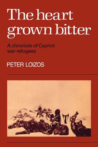 The Heart Gron Bitter A Chronicle of Cypriot War Refugees [Paperback]