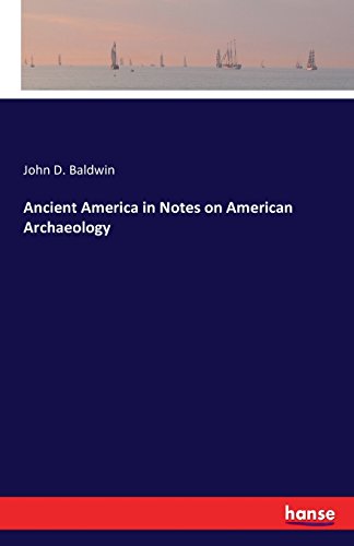 Ancient America In Notes On American Archaeology [Paperback]