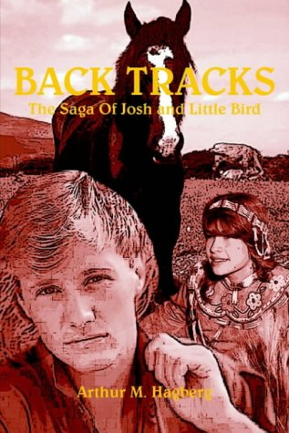 Back Tracks  The Saga of Josh and Little Bird [Paperback]