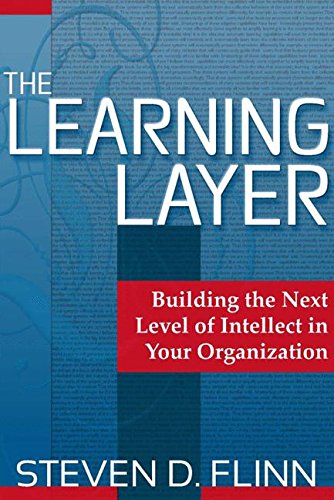 The Learning Layer: Building the Next Level of Intellect in Your Organization [Hardcover]