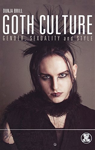 Goth Culture Gender, Sexuality and Style [Hardcover]