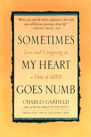 Sometimes My Heart Goes Numb Love and Caregiving in a Time of AIDS [Paperback]