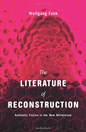 The Literature of Reconstruction Authentic Fiction in the Ne Millennium [Paperback]