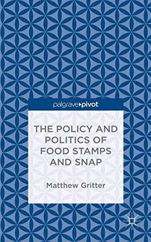 The Policy and Politics of Food Stamps and SNAP [Hardcover]