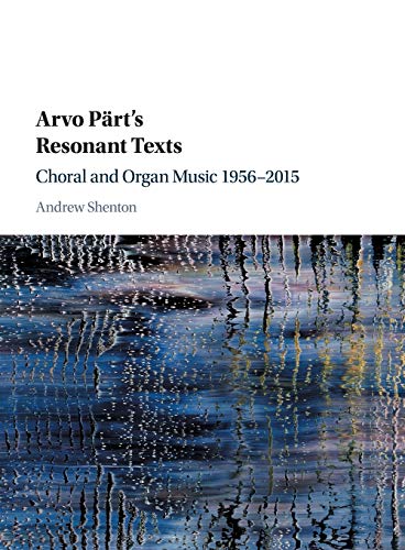 Arvo Prt's Resonant Texts Choral and Organ Music 19562015 [Paperback]